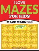 I Love Mazes For Kids 1514105616 Book Cover