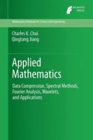 Applied Mathematics: Data Compression, Spectral Methods, Fourier Analysis, Wavelets, and Applications 9462390088 Book Cover