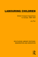 Labouring Children: British Immigrant Apprentices to Canada, 1869–1924 1032368411 Book Cover
