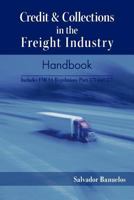 Credit & Collections in the Freight Industry Handbook: Includes Fmcsa Regulations Part 373 and 377 1426982143 Book Cover