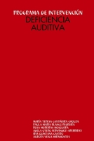 PROGRAMA DE INTERVENCIÓN: DEFICIENCIA AUDITIVA (Spanish Edition) 1409266710 Book Cover