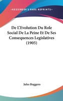 De L'Evolution Du Role Social De La Peine Et De Ses Consequences Legislatives (1905) 1120451116 Book Cover