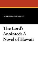 The Lord's Anointed : A Novel of Hawaii 1434414086 Book Cover