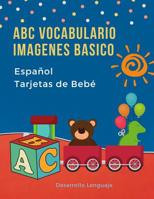 ABC Vocabulario Imagenes Basico Espa�ol Espa�ol Tarjetas de Beb�: F�ciles learning flashcards first words de phonics alfabeto juegos. Libros infantiles para que los ni�os aprendan el abecedario. Quick 1080146962 Book Cover