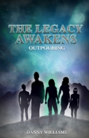 The Legacy Awakens: Outpouring 1737788330 Book Cover