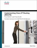 Implementing Cisco Ip Routing (Route) Foundation Learning Guide: Foundation Learning For The Route 642-902 Exam 1587058820 Book Cover