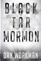 Black Tar Mormon 1521586071 Book Cover