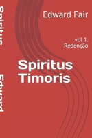 Spiritus Timoris: vol 1: Redenção (Portuguese Edition) B089CK9H8Q Book Cover
