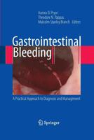 Gastrointestinal Bleeding: A Practical Approach to Diagnosis and Management 1489983996 Book Cover