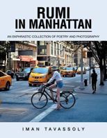 Rumi in Manhattan: An Ekphrastic Collection of Poetry and Photography 1984539906 Book Cover