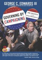 Governing by Campaigning: The Politics of the Bush Presidency 0321437675 Book Cover