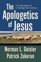 Apologetics of Jesus, The: A Caring Approach to Dealing with Doubters 0801071860 Book Cover