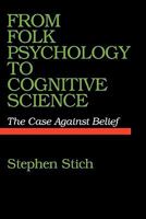 From Folk Psychology to Cognitive Science: A Case against Belief 0262690926 Book Cover
