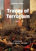 Traces of Terrorism: A Chronicle: Contexts, Attacks, Terrorists 3756842649 Book Cover