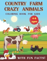 Country Farm Crazy Animals Coloring Book for Kids 4-8 Ages with Fun Facts: Big, Cute and Funny Painting Book: Cows, Chickens, Horses, Ducks and More! B0915H32RC Book Cover