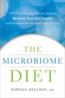The Microbiome Diet: The Scientifically Proven Way to Restore Your Gut Health and Achieve Permanent Weight Loss
