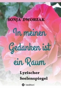 In meinen Gedanken gibt es einen Raum: Lyrischer Seelenspiegel 3749785783 Book Cover