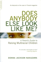 Does Anybody Else Look Like Me?: A Parent's Guide to Raising Multiracial Children 0738209503 Book Cover