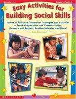 Easy Activities for Building Social Skills: Dozens of Effective Classroom Strategies and Activities to Teach Cooperation and Communication, Manners and Respect, Positive Behavior & More 0439163536 Book Cover