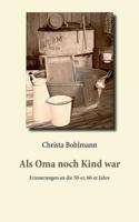 Als Oma noch Kind war: Erinnerungen an die 50-er, 60-er Jahre 3746001528 Book Cover