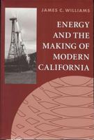 Energy and the Making of Modern California (Series on Technology and the Environment) 188483616X Book Cover