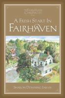 Fairhaven Chronicles: A Fresh Start in Fairhaven 157008937X Book Cover
