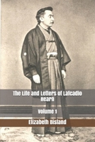 The Life and Letters of Lafcadio Hearn: Volume 1 1518805906 Book Cover