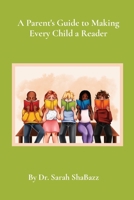 A Parent's Guide to Making Every Child a Reader: Strategies for helping struggling readers over third grade B0B3QD4W2H Book Cover