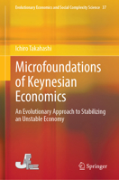 Microfoundations of Keynesian Economics: An Evolutionary Approach to Stabilizing an Unstable Economy (Evolutionary Economics and Social Complexity Science, 37) 9819593891 Book Cover