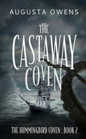 The Castaway Coven (The Hummingbird Coven Trilogy) 1958559121 Book Cover