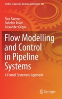 Flow Modelling and Control in Pipeline Systems: A Formal Systematic Approach 3030592456 Book Cover