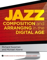Jazz Composition and Arranging in the Digital Age 0195381009 Book Cover
