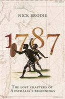 1787: The Lost Chapters of Australia's Beginnings 1743791607 Book Cover