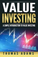 Value Investing: A Simple Introduction to Value Investing (Investing Simplified Book 4) 1975885821 Book Cover