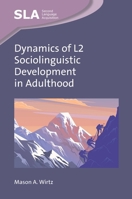 Dynamics of L2 Sociolinguistic Development in Adulthood 1836680058 Book Cover