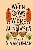 When Crows Wore Sunglasses: Quirky Tales from South India & around the world. B0FCBRXDT2 Book Cover