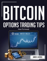 Bitcoin Options Trading Tips: How To Invest 1804382698 Book Cover