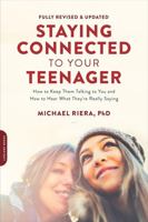 Staying Connected to Your Teenager: How to Keep Them Talking to You and How to Hear What They're Really Saying 0738208450 Book Cover