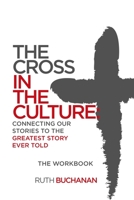 The Cross in the Culture Workbook 0578756269 Book Cover