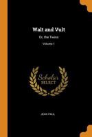 Walt and Vult: Or, the Twins; Volume 1 1015830447 Book Cover