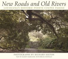 New Roads and Old Rivers: Louisiana's Historic Pointe Coupee Parish 0807145440 Book Cover