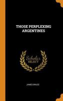 Those perplexing Argentines 1016864019 Book Cover
