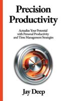 Precision Productivity: Actualize Your Potential with Personal Productivity and Time Management Strategies 1963208048 Book Cover