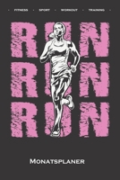 "Run Run Run Frauen Fitness Monatsplaner: Monats�bersicht (Termine, Ziele, Notizen, Wochenplan) f�r Fitness-begeisterte und Fans des K�rperkults 1671610539 Book Cover
