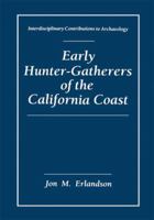 Early Hunter-Gatherers of the California Coast (Interdisciplinary Contributions to Archaeology) 0306444216 Book Cover