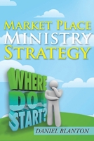Market Place Ministry Strategy 1956896619 Book Cover
