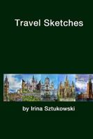 Travel Sketches: By Irina Sztukowski 1985583895 Book Cover
