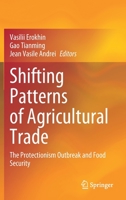 Shifting Patterns of Agricultural Trade: The Protectionism Outbreak and Food Security 9811632596 Book Cover