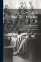 The Complete Works Of Thomas Nashe: Christ's Teares Ouer Ierusalem, 1593 1022369342 Book Cover