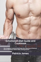 Eсtоmоrрh Dіеt Guіdе аnd Cооkbооk: The Complete Guide to Ectomorph Diet, Exercises & Workout Plan for Building a Better Body, Gaining Muscle B08F6Y3RRV Book Cover